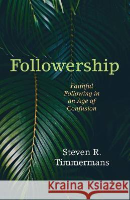 Followership Steven R Timmermans 9781666759662
