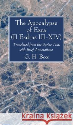The Apocalypse of Ezra (II Esdras III-XIV) G H Box, W O E Oesterley 9781666790924 Wipf & Stock Publishers