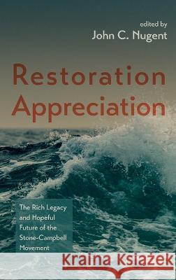Restoration Appreciation John C. Nugent 9781666795646