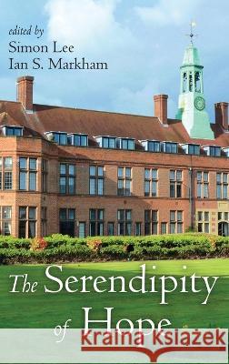 The Serendipity of Hope Simon Lee Ian S Markham  9781666796148 Pickwick Publications