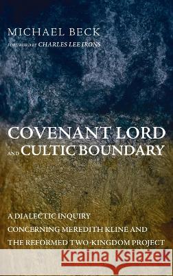 Covenant Lord and Cultic Boundary Michael Beck Charles Lee Irons 9781666797152 Pickwick Publications
