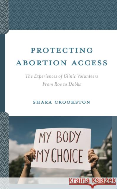 Protecting Abortion Access Shara Crookston 9781666935240 Lexington Books