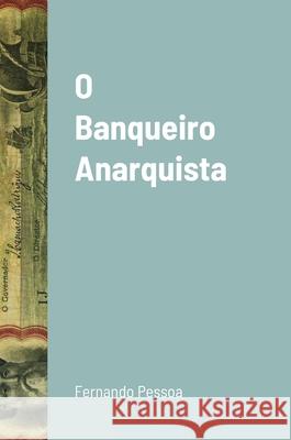 O Banqueiro Anarquista Fernando Pessoa 9781667189345