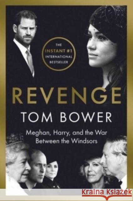 Revenge: Meghan, Harry, and the War Between the Windsors Tom Bower 9781668022085 Atria Books