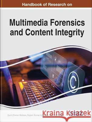 Handbook of Research on Multimedia Forensics and Content Integrity Sumit Kumar Mahana Rajesh Kumar Aggarwal Surjit Singh 9781668468647 IGI Global