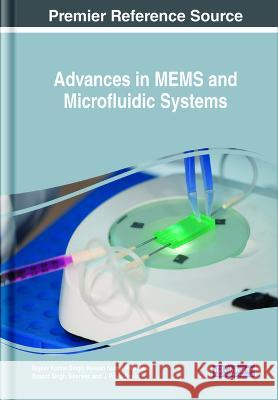 Advances in MEMS and Microfluidic Systems Rajeev Kumar Singh Rakesh Kumar Phanden Basant Singh Sikarwar 9781668469521 IGI Global