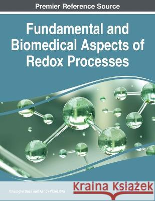 Fundamental and Biomedical Aspects of Redox Processes Gheorghe Duca Ashok Vaseashta 9781668471999 IGI Global