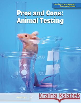 Pros and Cons: Animal Testing Jonah Lyon 9781668911013