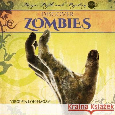 Discover Zombies Virginia Loh-Hagan 9781668919668