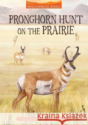 Pronghorn Hunt on the Prairie Gill Bird Thomas Kingsley Troupe 9781669017660 Stone Arch Books