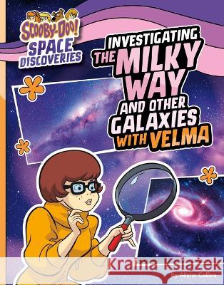Investigating the Milky Way and Other Galaxies with Velma Ailynn Collins 9781669021155 Capstone Press