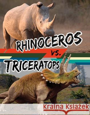 Rhinoceros vs. Triceratops Charles C. Hofer 9781669065128 Capstone Press
