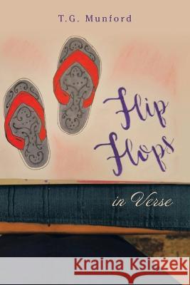 Flip Flops in Verse T G Munford 9781669821205 Xlibris Us