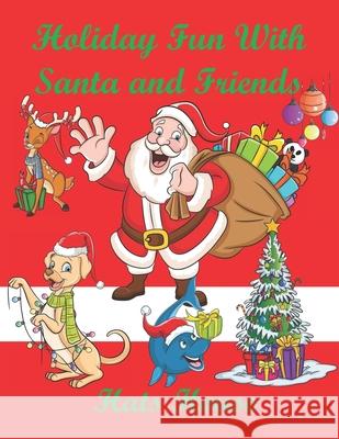 Holiday Fun With Santa and Friends Hat House 9781670726155 Independently Published