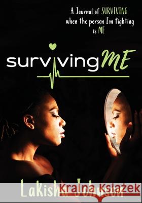 Surviving Me: The Journal Lakisha Johnson 9781672017008 Independently Published