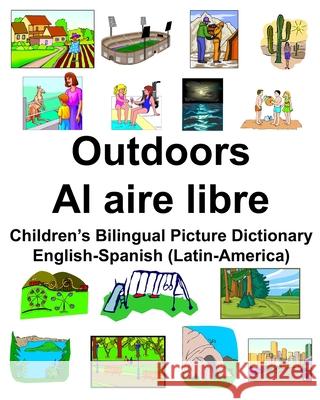 English-Spanish (Latin-America) Outdoors/Al aire libre Children's Bilingual Picture Dictionary Richard Carlson 9781674226545