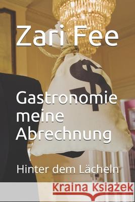 Gastronomie meine Abrechnung: Hinter dem Lächeln Fee, Zari 9781674636146 Independently Published