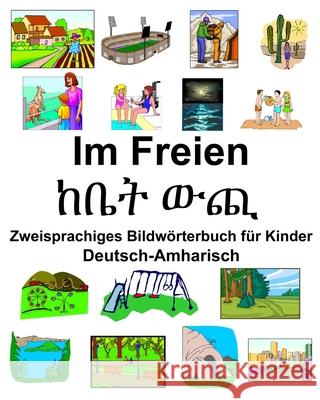 Deutsch-Amharisch Im Freien/ከቤት ውጪ Zweisprachiges Bildwörterbuch für Kinder Carlson, Richard 9781675004944