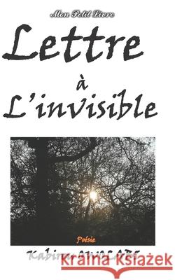 Lettre à l'invisible Kabirou Owolabi, Mon Petit Livre 9781675597088 Independently Published