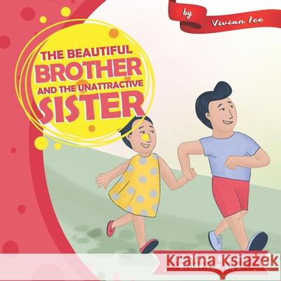The Beautiful Brother and The Unattractive Sister Vivian Ice 9781676591191