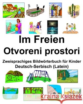 Deutsch-Serbisch (Latein) Im Freien/Otvoreni prostori Zweisprachiges Bildwörterbuch für Kinder Carlson, Richard 9781676654179