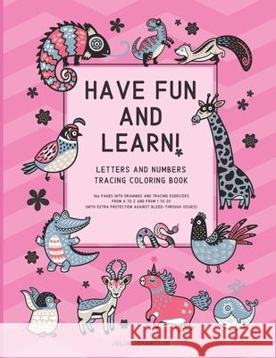 Have Fun And Learn!: BIG Letters And Numbers Tracking Coloring Book Helping To Improve Focus While Learning - Happy Pink Julia Johansson 9781677214921