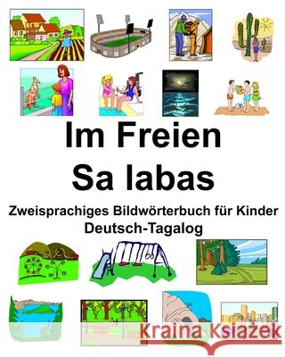 Deutsch-Tagalog Im Freien/Sa labas Zweisprachiges Bildwörterbuch für Kinder Carlson, Richard 9781677400737