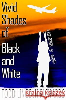 Vivid Shades of Black and White Brenda Yeager Todd Lincoln Richards 9781677506231