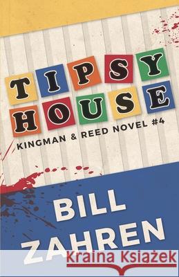 Tipsy House: Kingman & Reed Novel #4 Bill Zahren 9781677731107 Independently Published