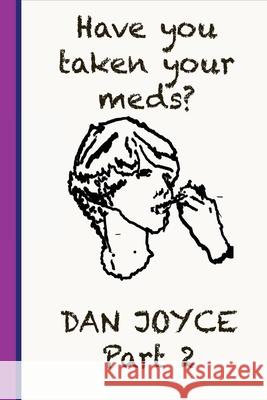 Have You Taken Your Meds? Part 2 Daniel Joyce 9781678042462