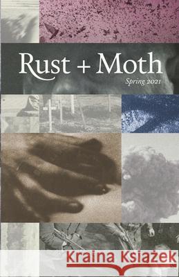 Rust and Moth: Spring 2021 Suncerae Smith, Michael Young, Josiah Spence 9781678055479