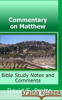 Commentary on Matthew: Bible Study Notes and Comments David Pratte 9781678056070