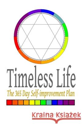Timeless Life: The 365 Day Self-improvement Plan Clayten W. Tylor 9781678115142