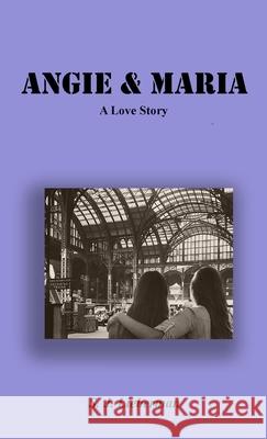 Angie & Maria - A Love Story S J Lieberman 9781678148324 Lulu Press