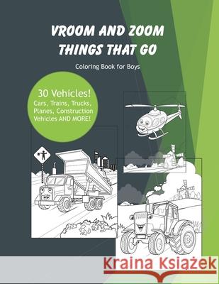 Vroom and Zoom Things that Go: Coloring Book for Boys Pammy's Place 9781678919177