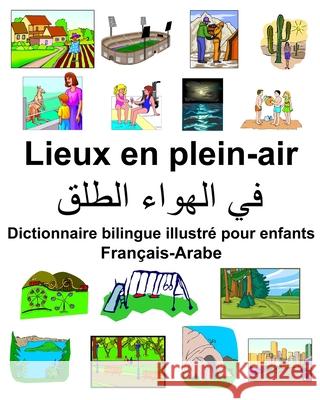 Français-Arabe Lieux en plein-air Dictionnaire bilingue illustré pour enfants Carlson, Richard 9781679726996