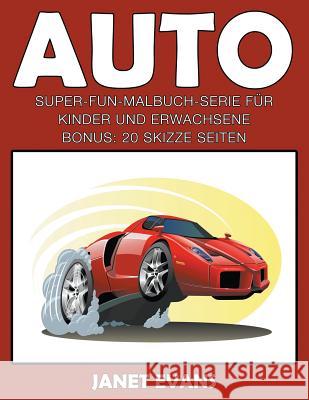 Auto: Super-Fun-Malbuch-Serie für Kinder und Erwachsene (Bonus: 20 Skizze Seiten) Evans, Janet 9781680324365
