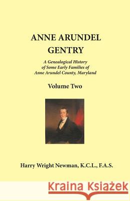 Anne Arundel Gentry: Volume 2 Harry Wright Newman 9781680341232