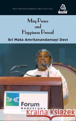 May Peace And Happiness Prevail: Barcelona Speech Devi, Sri Mata Amritanandamayi 9781680370461
