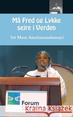 Må Fred og Lykke sejre i Verden Sri Mata Amritanandamayi Devi 9781680373332