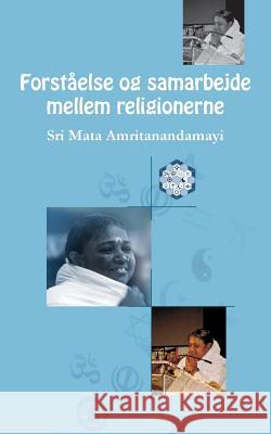 Forståelse og samarbejde mellem religionerne Sri Mata Amritanandamayi Devi 9781680373417