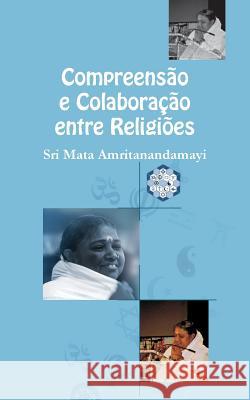 Comprensão e Colaboraçao entre Religiões Sri Mata Amritanandamayi Devi 9781680374728