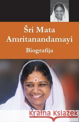 Sri Mata Amritanandamayi Devi - Biografija Swami Amritaswarupananda Puri 9781680374902