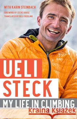 Ueli Steck: My Life in Climbing Ueli Steck, Karin Steinbach, Billi Bierling 9781680511321