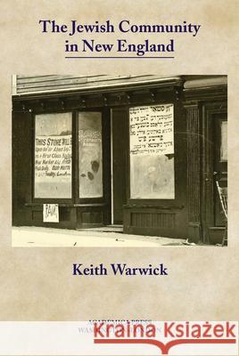 The Jewish Community in New England Keith Warwick 9781680531138