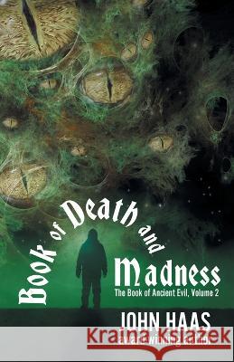 Book of Death and Madness John Haas 9781680574005 Wordfire Press