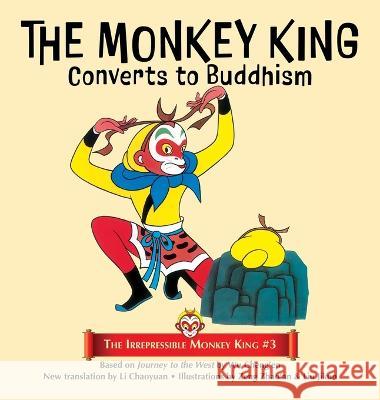 The Monkey King Converts to Buddhism Wu Cheng'en Liu Jikun Li Chaoyuan 9781680574845