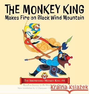 The Monkey King Makes Fire on Black Wind Mountain Wu Cheng'en Liu Jikun Li Chaoyuan 9781680574876