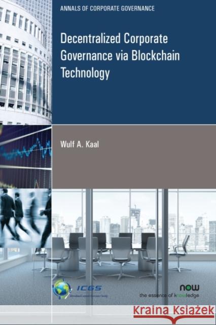 Decentralized Corporate Governance Via Blockchain Technology Wulf A. Kaal 9781680836769 Now Publishers