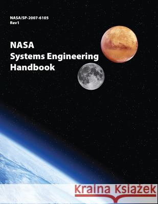 NASA Systems Engineering Handbook: NASA/SP-2007-6105 Rev1 - Full Color Version NASA 9781680920482 12th Media Services